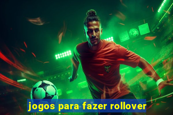 jogos para fazer rollover